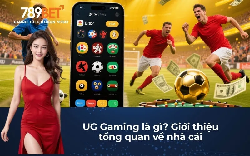 UG Gaming là gì? Giới thiệu tổng quan về nhà cái